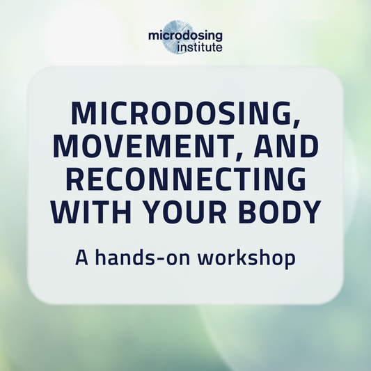 [REPLAY] Workshop: Microdosing, Movement and Reconnecting to the Body